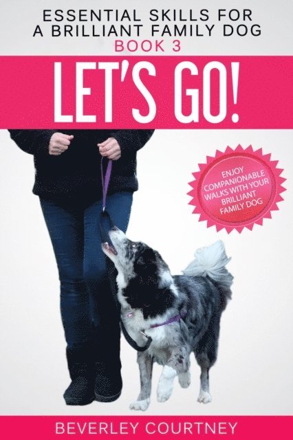 Beverley Courtney - Let's Go! Enjoy Companionable Walks with your Brilliant Family Dog, E-bok. Tillgänglighet: Lägg i varukorg