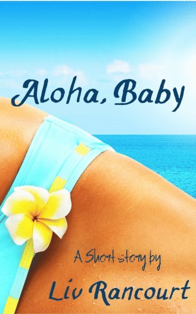 Liv Rancourt - Aloha, Baby, E-bok. Tillgänglighet: Lägg i varukorg