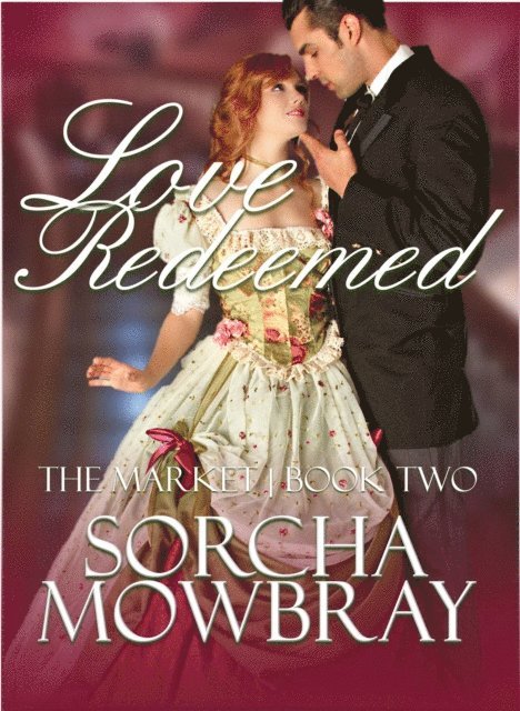 Sorcha Mowbray - Love Redeemed: A Steamy Second Chance Pretty Woman Victorian Romance, E-bok