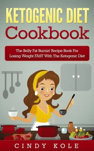 Cindy Kole - Ketogenic Diet: The Belly Fat Burnin' Recipe Book for Losing Weight FAST with the Ketogenic Diet, E-bok. Tillgänglighet: Lägg i varukorg