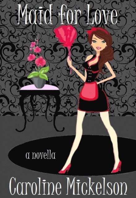 Caroline Mickelson - Maid for Love, E-bok