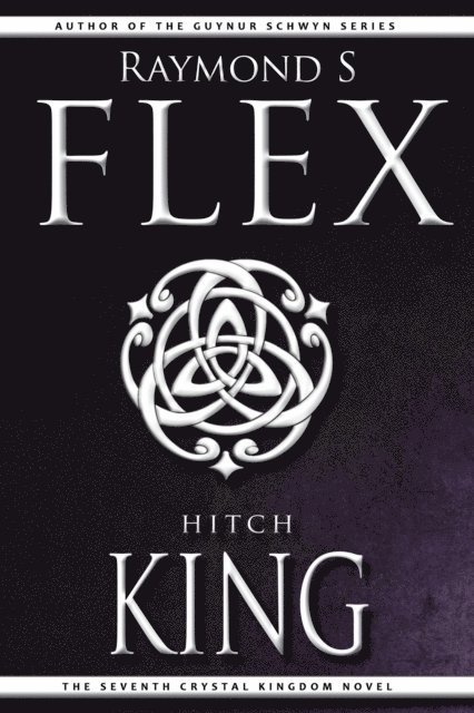 Raymond S Flex - Hitchking: The Seventh Crystal Kingdom Novel, E-bok