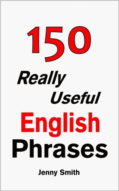 Jenny Smith - 150 Really Useful English Phrases: Book 1., E-bok