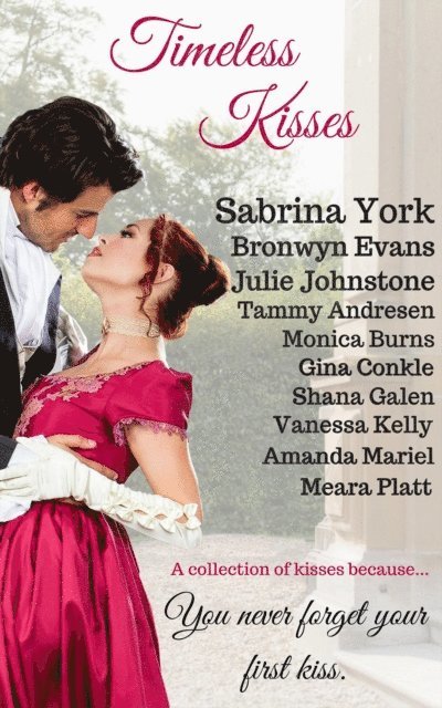 Meara Platt, Amanda Mariel, Vanessa Kelly, Shana Galen, Gina Conkle, Monica Burns, Tammy Andresen, Bronwen Evans, Julie Johnstone, Sabrina York - Timeless Kisses, E-bok