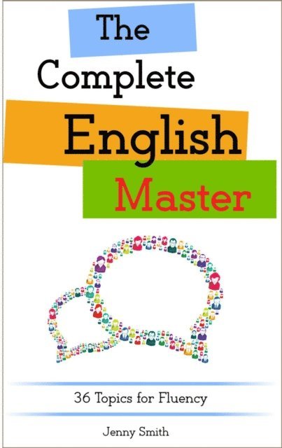 Jenny Smith - Complete English Master: 36 Topics for Fluency, E-bok