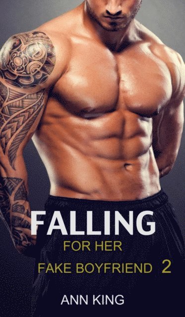 Ann King - Falling for Her Fake Boyfriend: 2, E-bok