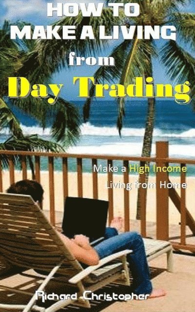 Richard Christopher - How to make a Living from Day Trading, E-bok
