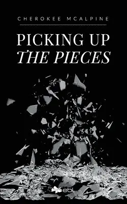 Cherokee McAlpine - Picking up the Pieces, Häftad. Tillgänglighet: Lägg i varukorg