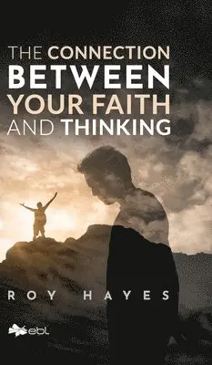 Roy Hayes - Connection Between Your Faith and Thinking, Inbunden. Tillgänglighet: Lägg i varukorg