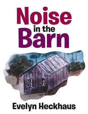 Evelyn Heckhaus - Noise in the Barn, Häftad