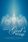 Under the Shadow of God'S Wings