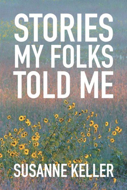 Susanne Keller - Stories  My Folks Told Me, E-bok