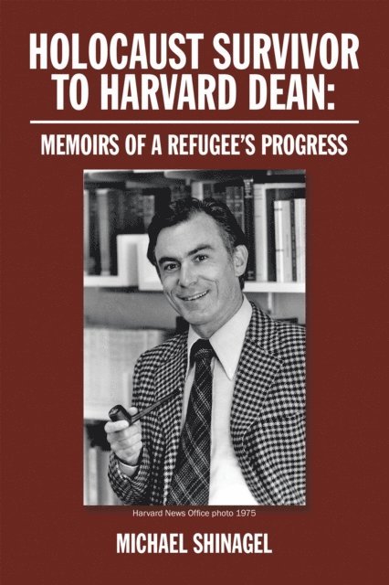 Michael Shinagel - Holocaust Survivor to Harvard Dean:, E-bok