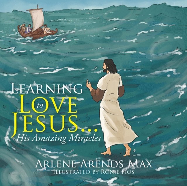 Arlene Arends Max - Learning to Love Jesus . . ., E-bok