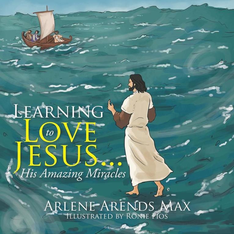 Arlene Arends Max - Learning to Love Jesus . . ., Häftad