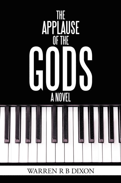Warren R B Dixon - Applause of the Gods, a Novel, E-bok