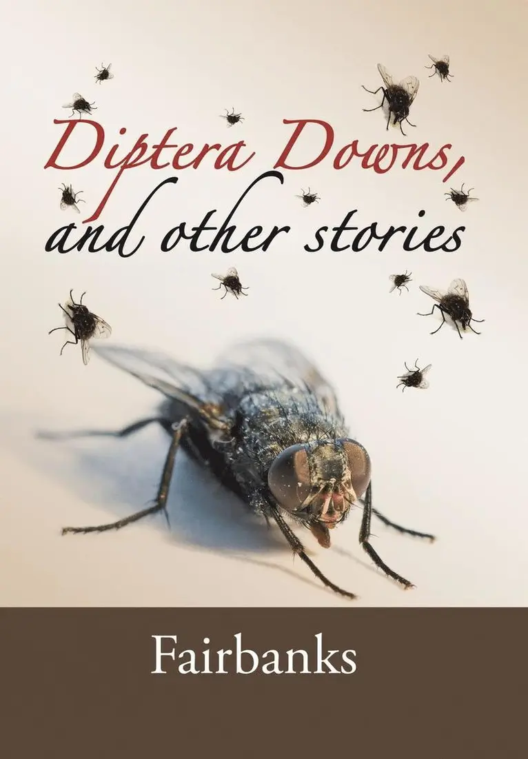 Fairbanks - Diptera Downs, and Other Stories, Inbunden. Tillgänglighet: Lägg i varukorg