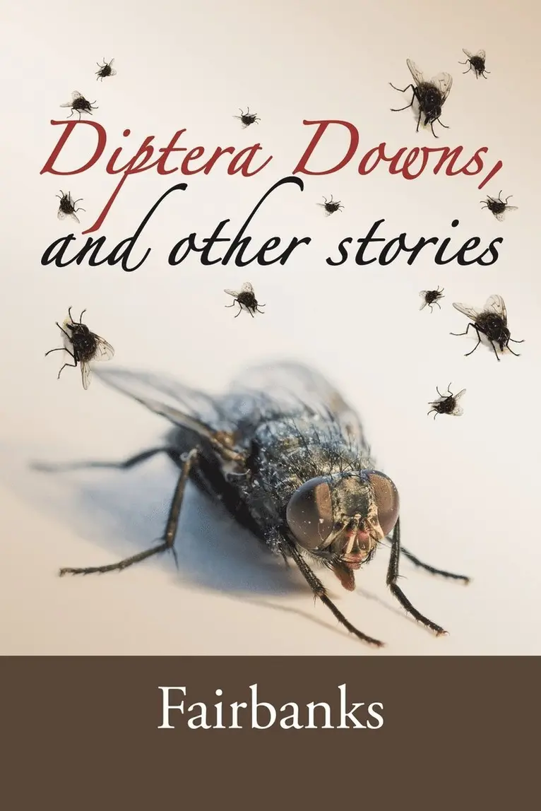 Fairbanks - Diptera Downs, and Other Stories, Häftad. Tillgänglighet: Lägg i varukorg