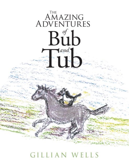 Gillian Wells - Amazing Adventures of Bub and Tub, E-bok