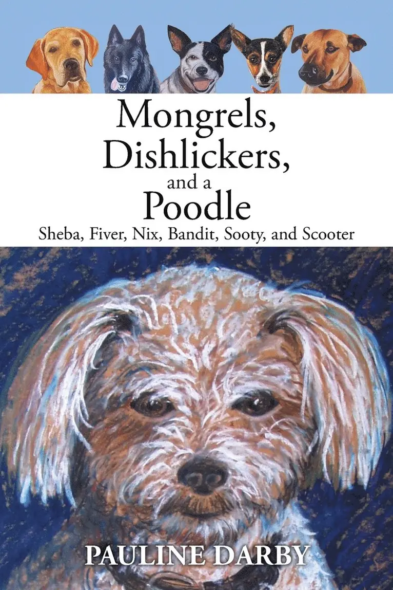 Pauline Darby - Mongrels, Dishlickers, and a Poodle: Sheba, Fiver, Nix, Bandit, Sooty, and Scooter, Häftad. Tillgänglighet: Lägg i varukorg