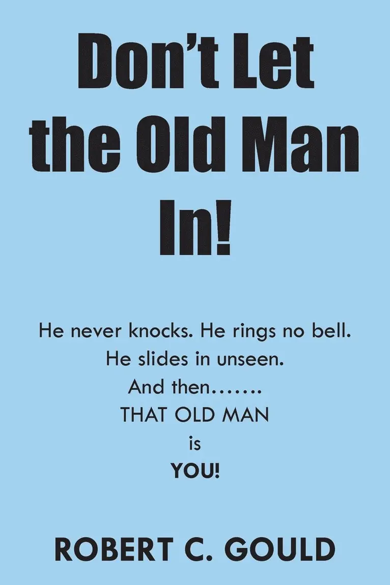 Robert C Gould - Don't Let the Old Man In!, Häftad. Tillgänglighet: Lägg i varukorg