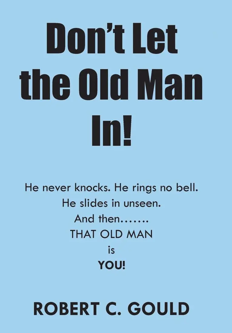 Robert C Gould - Don't Let the Old Man In!, Inbunden. Tillgänglighet: Lägg i varukorg