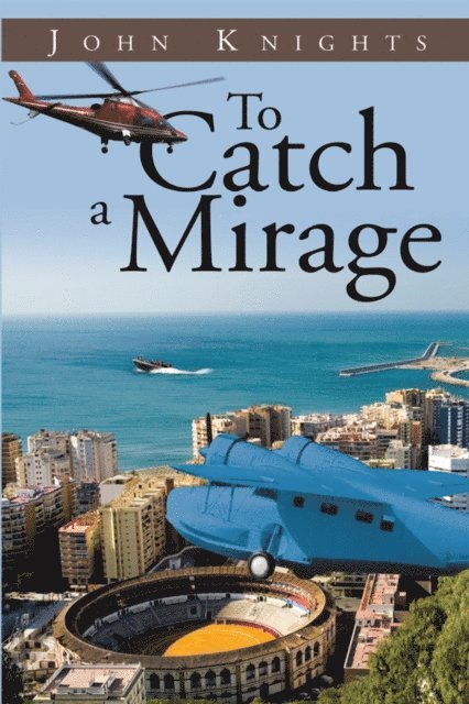 John Knights - To Catch a Mirage, E-bok