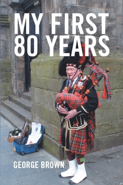 George Brown - My First 80 Years, E-bok