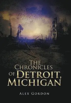 Alex Gordon - Chronicles of Detroit, Michigan, Inbunden. Tillgänglighet: Lägg i varukorg
