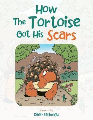 Dinah Senkungu - How the Tortoise Got His Scars, Häftad