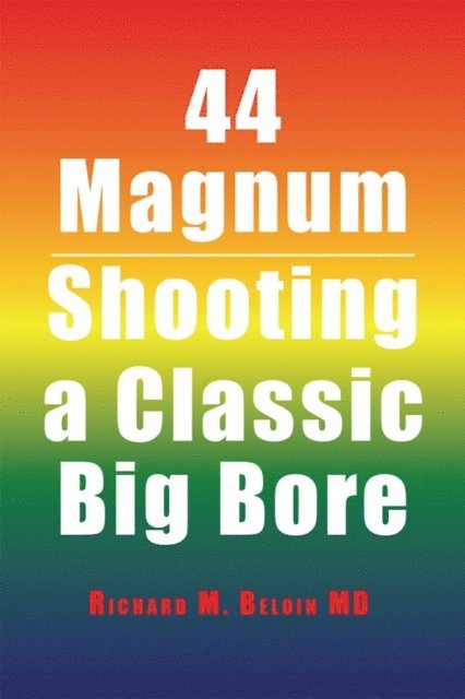 Richard M. Beloin MD - 44 Magnum, E-bok. Tillgänglighet: Lägg i varukorg