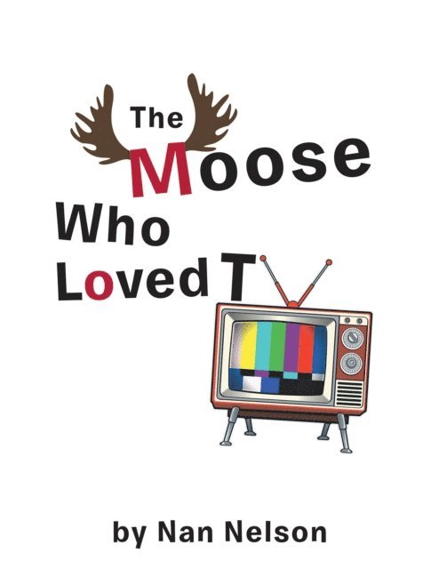 Nan Nelson - Moose Who Loved  Tv, E-bok. Tillgänglighet: Lägg i varukorg
