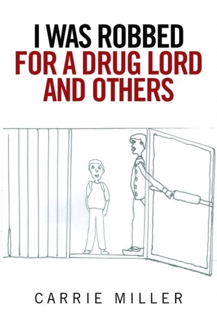 Carrie Miller - I Was Robbed for a Drug Lord and Others, E-bok