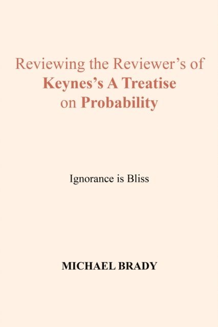 Michael Brady - Reviewing the Reviewer's of Keynes's a Treatise on Probability, E-bok
