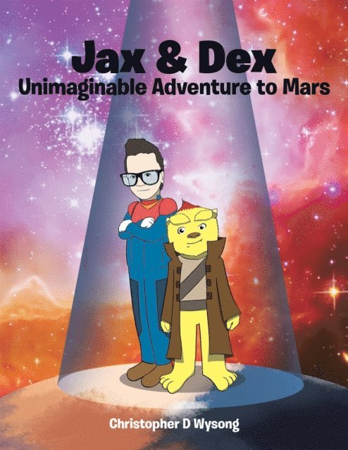 Christopher D Wysong - Jax & Dex Unimaginable Adventure to Mars, E-bok