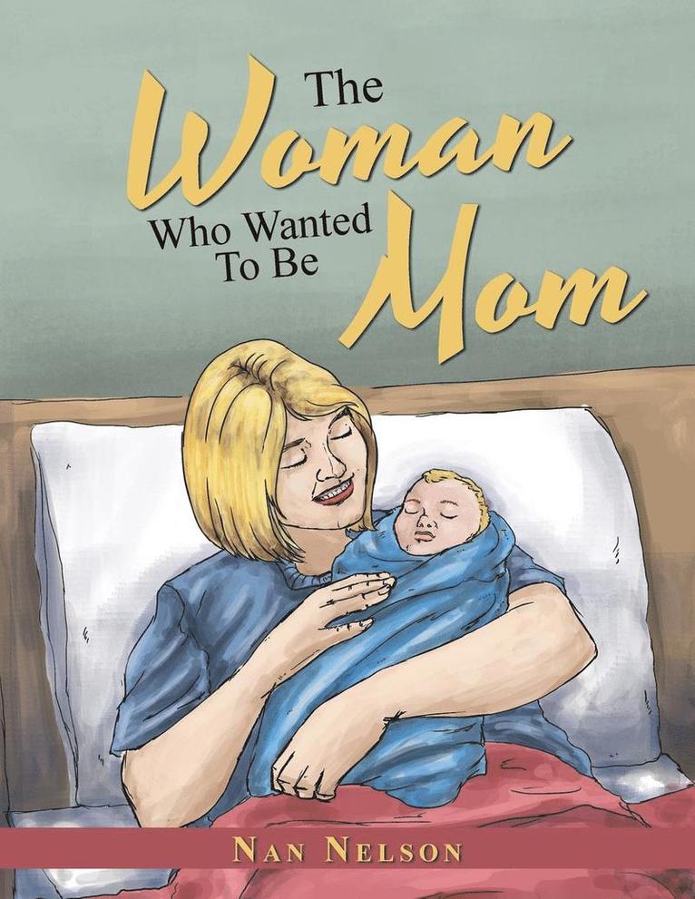 Nan Nelson - Woman Who Wanted to be Mom, Häftad. Tillgänglighet: Lägg i varukorg