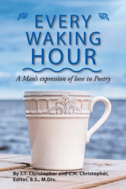 C. H. Christopher, J. T. - Every Waking Hour, E-bok