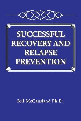 Bill McCausland - Successful Recovery and Relapse Prevention, Häftad