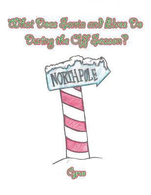 Cyrus - What Does Santa and Elves Do During the Off Season?, Häftad