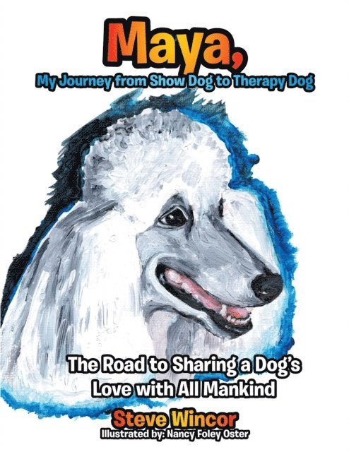 Steven Wincor - Maya, My Journey from Show Dog to Therapy Dog, E-bok