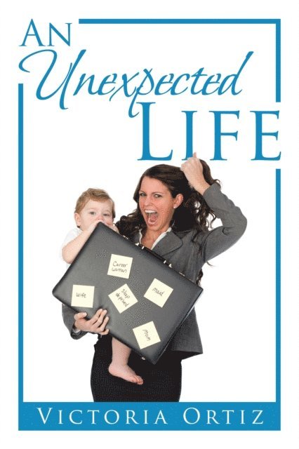 Victoria Ortiz - Unexpected Life, E-bok
