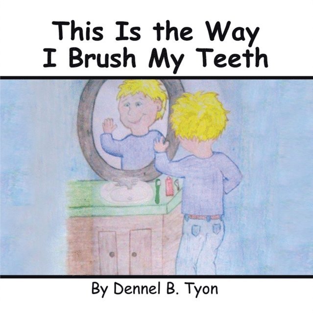 Dennel B. Tyon - This Is the Way I Brush My Teeth, E-bok. Tillgänglighet: Lägg i varukorg