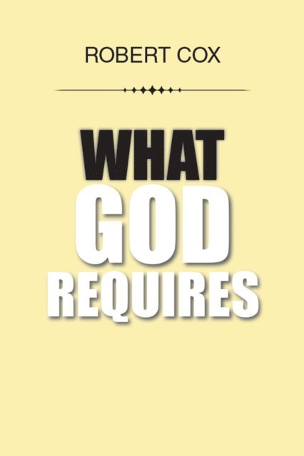Robert Cox - What God Requires, E-bok