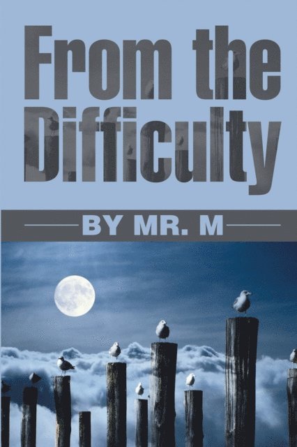 Mr. M - From the Difficulty, E-bok