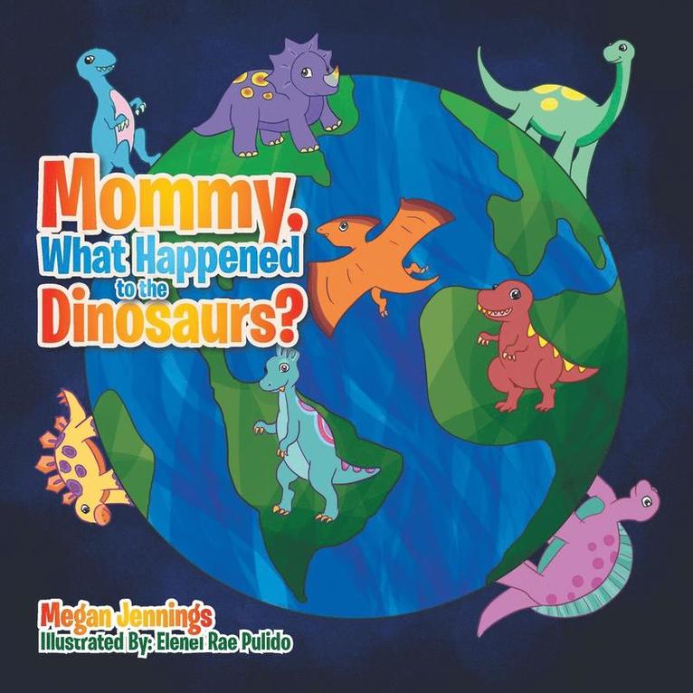 Megan Jennings - Mommy, What Happened to the Dinosaurs?, Häftad