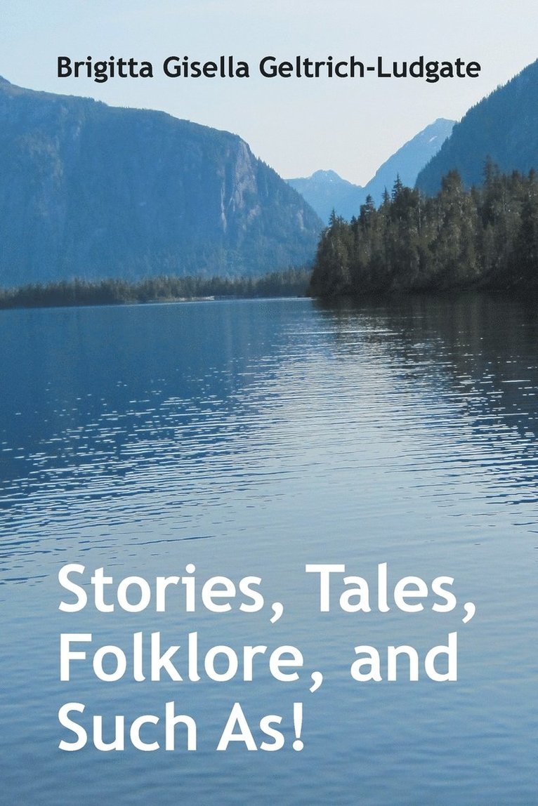 Brigitta Gisella Geltrich-Ludgate - Stories, Tales, Folklore, and Such As!, Häftad