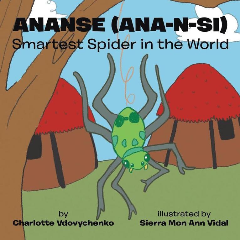 Charlotte Vdovychenko - Ananse (ana-n-si) Smartest Spider in the World, Häftad