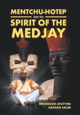 Mfundishi Jhutyms Salim - Mentchu-hotep and the Spirit of the Medjay, Inbunden