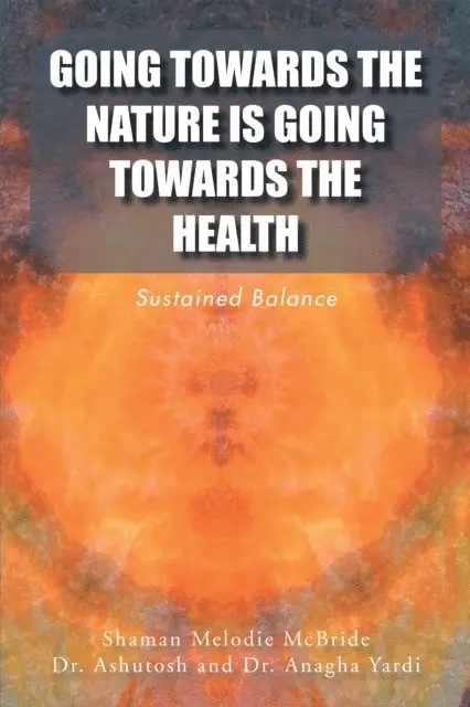 Shaman Melodie McBride - Going Towards the Nature Is Going Towards the Health, E-bok. Tillgänglighet: Lägg i varukorg