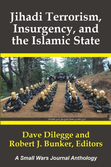 Robert J. Bunker, Dave Dilegge - Jihadi Terrorism,  Insurgency, and the Islamic State, E-bok